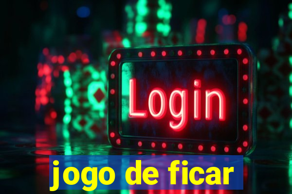 jogo de ficar